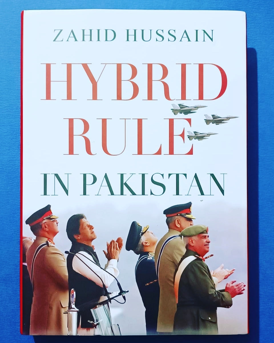 Hybrid Rule in Pakistan By Zahid Hussain