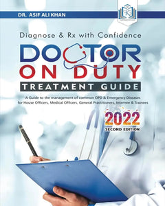 Doctor on Duty Treatment Guide 2022 2nd Edition
By Dr Asif Ali Khan
