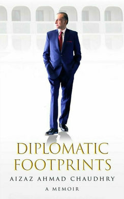 Diplomatic Footprints by Aizaz Ahmad Chaudhry