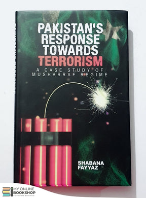 Pakistan's Response Towards Terrorism: A Case Study of Musharraf Regime