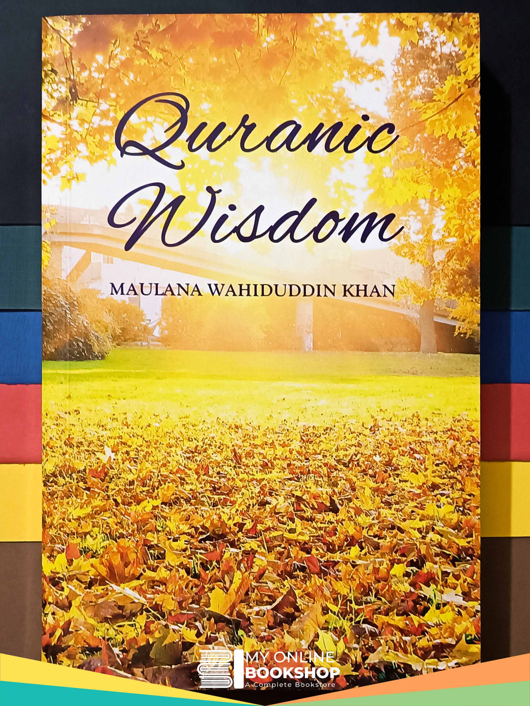 Quranic Wisdom By Maulana Wahiduddin Khan