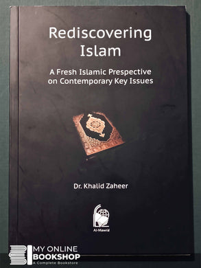 Rediscovering Islam A Fresh Islamic Perspective on Contemporary Issues