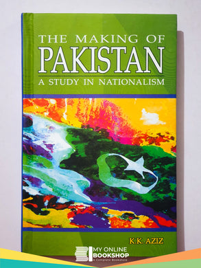 The Making of Pakistan A Study in Nationalism