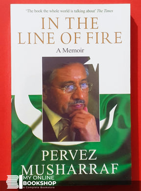 In the Line of Fire : A Memoir Pervez Musharraf